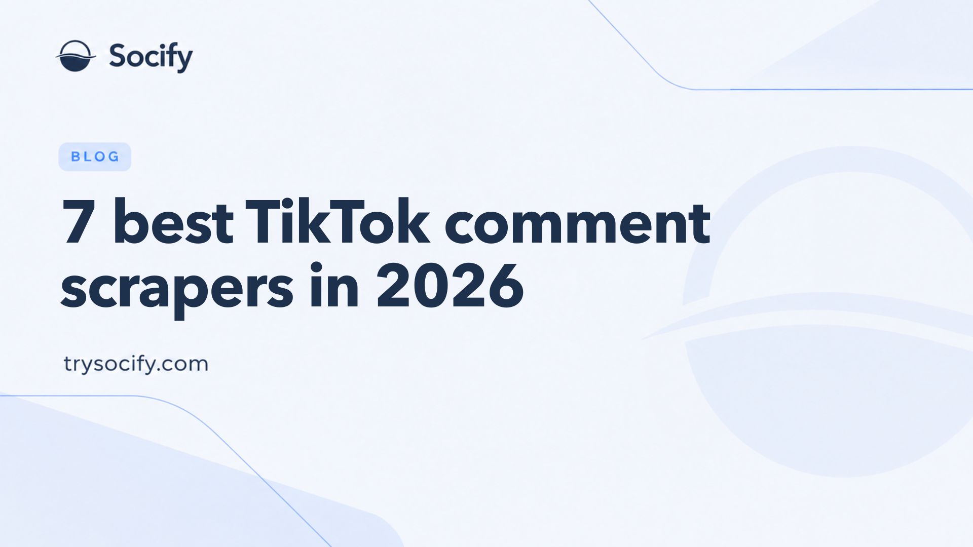 Socify compare cover: 7 best TikTok comment scrapers in 2026