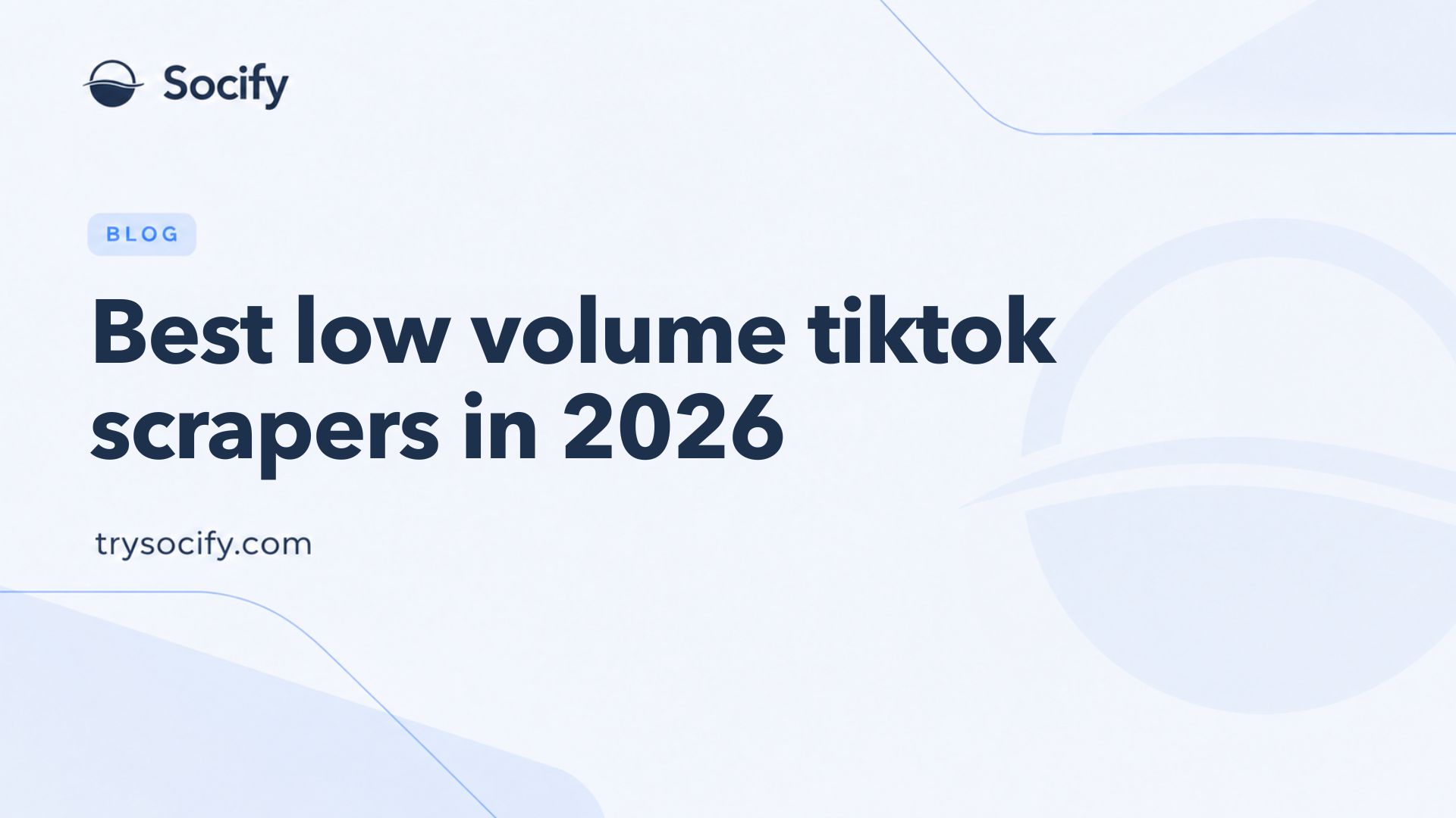 Socify use case cover: Best low volume TikTok scrapers in 2026