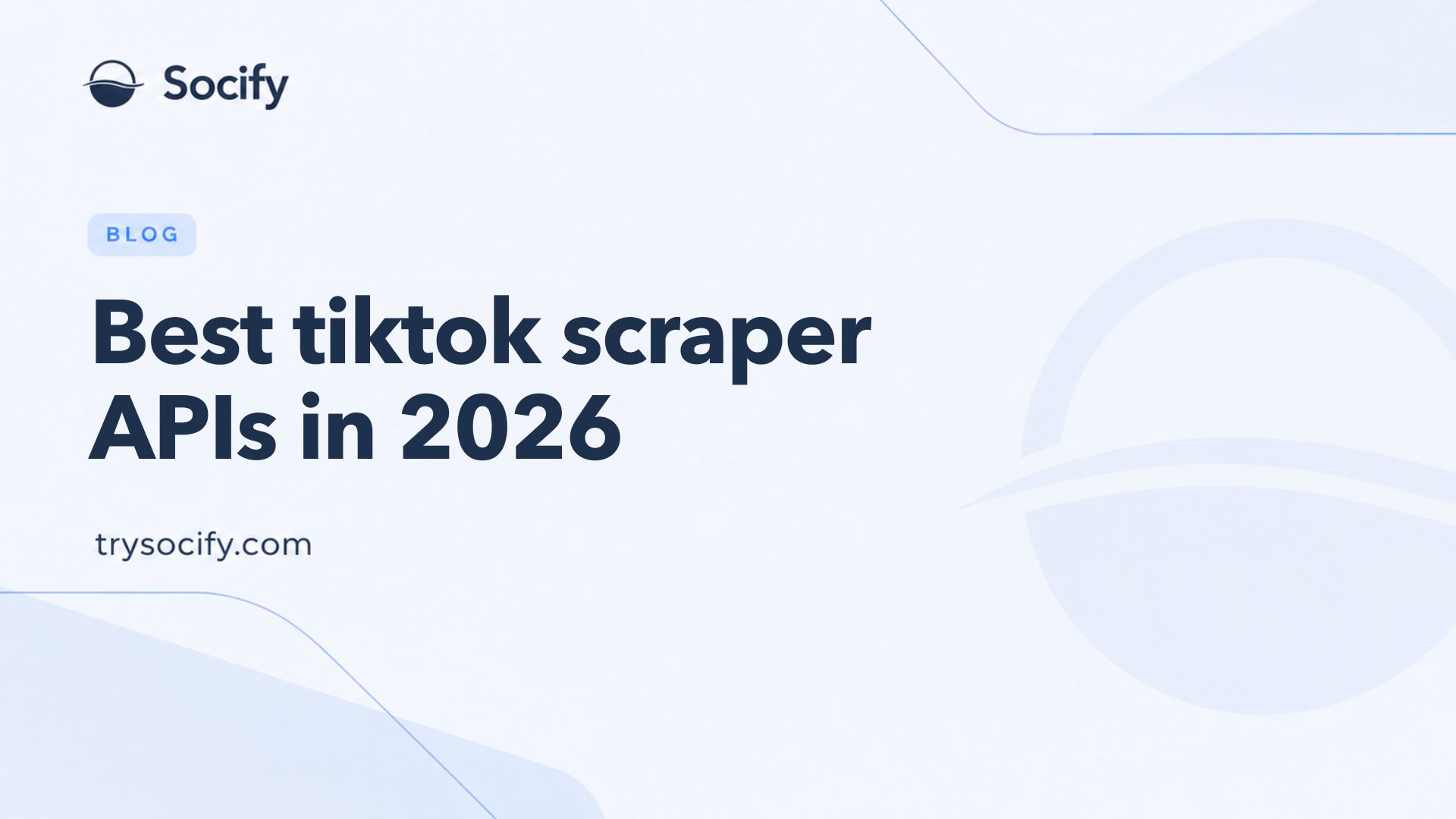 Socify blog cover: Best TikTok scraping APIs in 2026