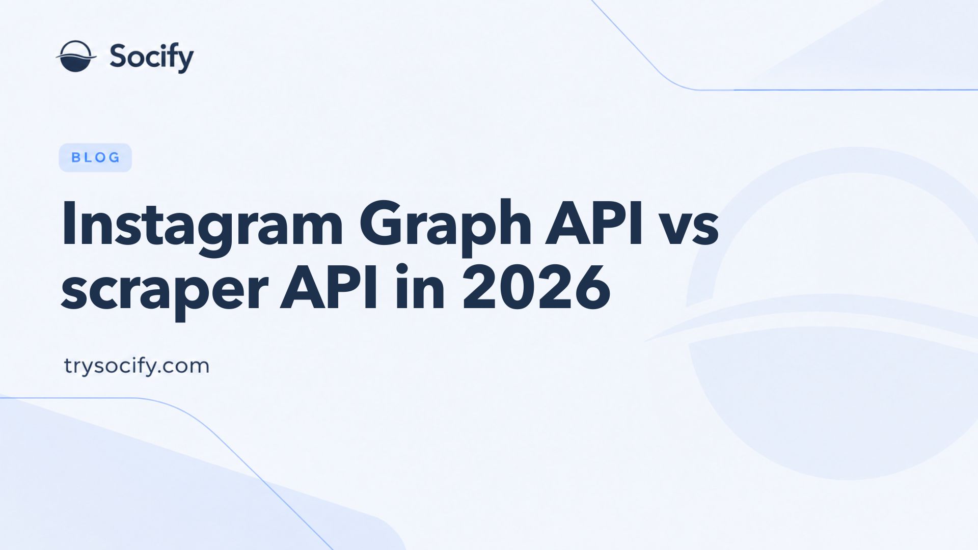 Socify blog cover: Instagram Graph API vs scraper API in 2026